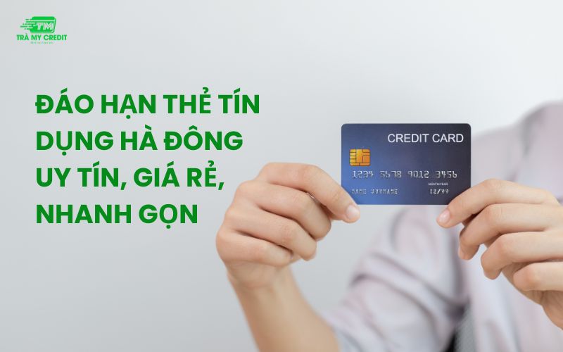 Đáo hạn thẻ tín dụng Hà Đông