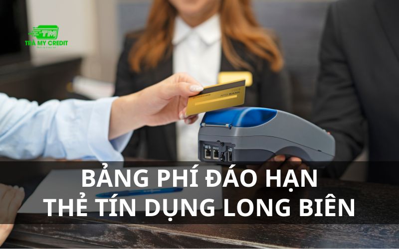 bảng phí đáo hạn thẻ tín dụng long biên