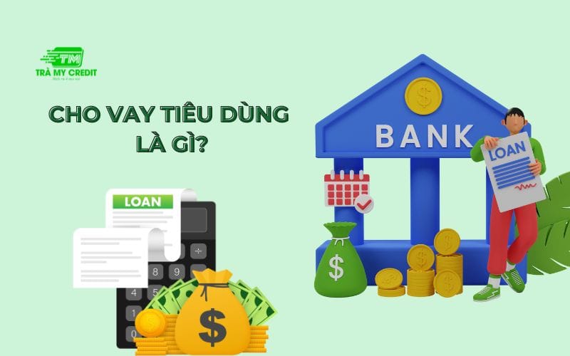Cho vay tiêu dùng là gì? Cho vay tiêu dùng là gì?