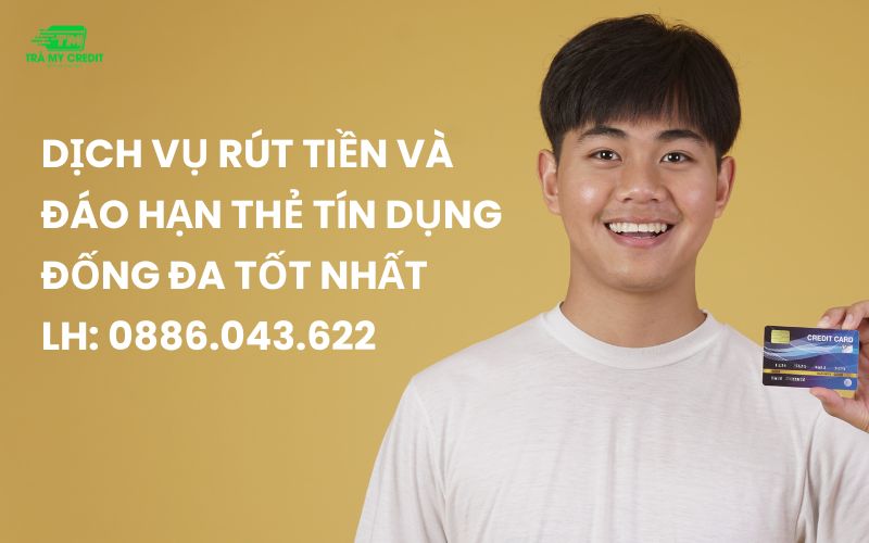 Dịch vụ rút tiền thẻ tín dụng đống đa và đáo hạn thẻ tín dụng đống đa