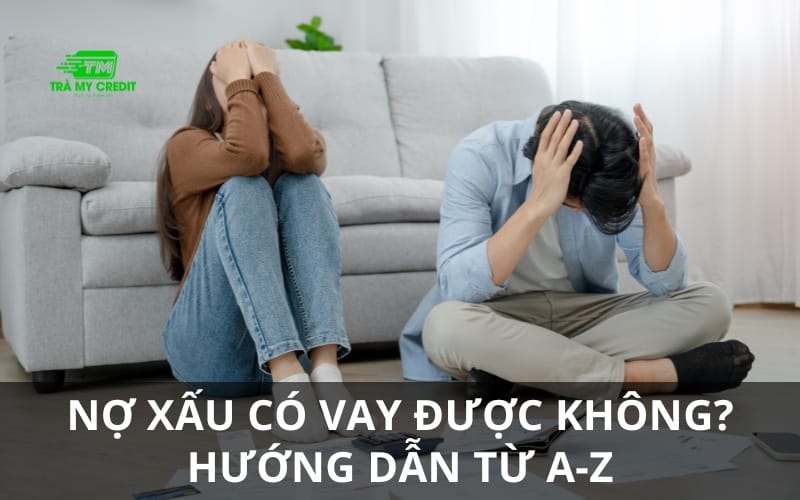 Nợ xấu có vay được không