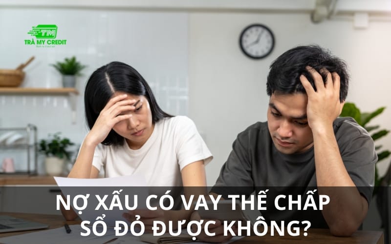 Nợ xấu có vay thế chấp sổ đỏ được không