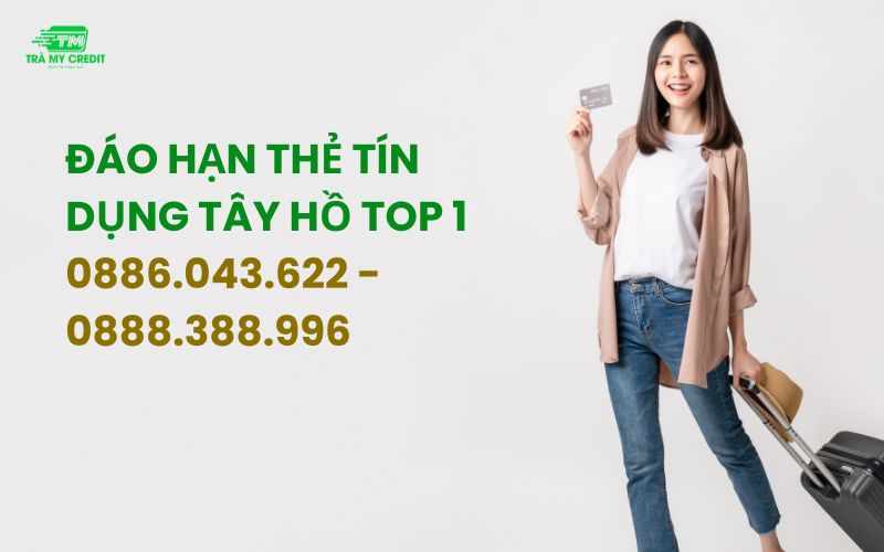 Top 1 Dịch vụ đáo hạn thẻ tín dụng Tây Hồ | 0888.388.996