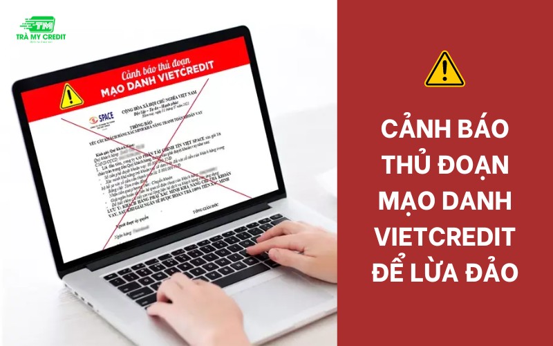 VietCredit có phải tín dụng đen không - Cảnh báo mạo danh lừa đảo