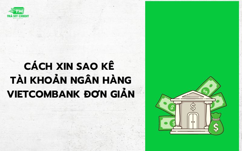 Cách xin sao kê tài khoản ngân hàng Vietcombank