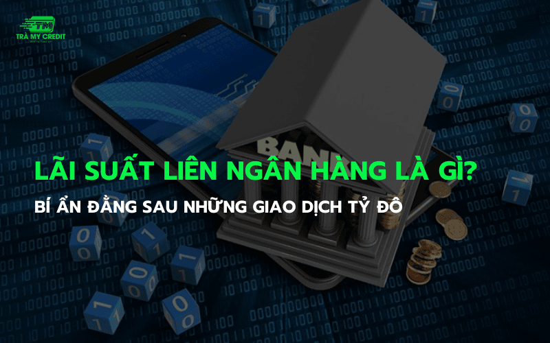 Lãi suất liên ngân hàng là gì