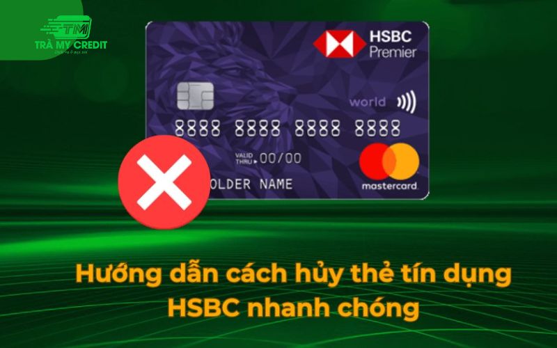 Cách hủy thẻ tín dụng tại HSBC qua tổng đài